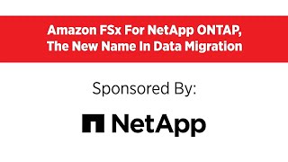 Amazon FSx For NetApp ONTAP, The New Name In Data Migration