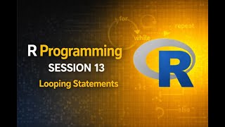 R Programming Session 13 | Loops in R