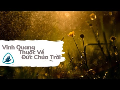 Video: Đức Chúa Trời vinh quang bằng vàng có nghĩa là gì?