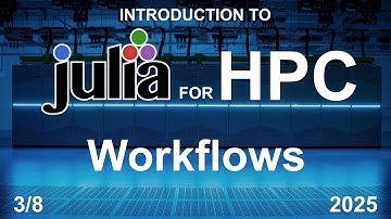 Workflows (3/8) - Julia for HPC Course 2025