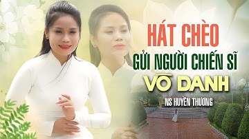 Hát Chèo 27/7 | Gửi Người Chiến Sĩ Vô Danh - hát chèo về anh hùng liệt sĩ cực hay - NS Huyền Thương