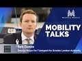 Mobility Talks - Seb Dance - London's major sustainable mobility challenges