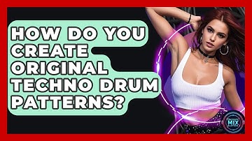 How Do You Create Original Techno Drum Patterns? - Electronic Mix Masters
