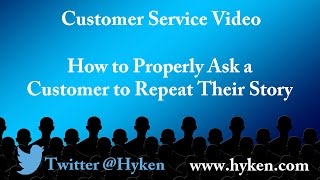 How to Properly Ask a Customer to Repeat Their Story