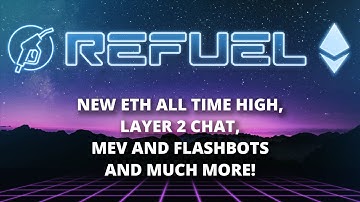 ETH ATH, layer 2 chat, MEV + Flashbots and more - The Daily Gwei Refuel #97 - Ethereum Updates