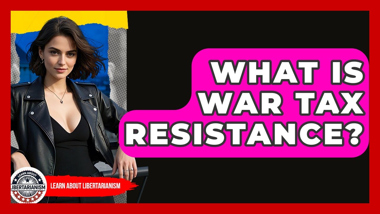 What Is War Tax Resistance? - Learn About Libertarianism