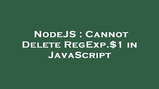 Celebrity NodeJS : Cannot Delete RegExp.$1 in JavaScript Wealth