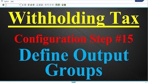 Withholding Tax Configuration Step #15 Define Output Groups