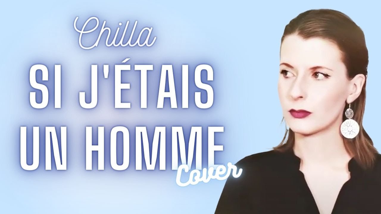 Chilla - Si j'étais un homme (Cover) - YouTube