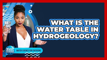 What Is the Water Table in Hydrogeology?