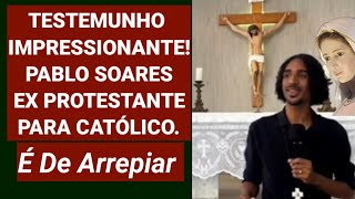 Testemunho Impressionante! Pablo Soares, Ex Protestante Para Católico.