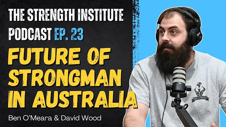 Ep. 23 - A New Strongman Format in W.A (ft. Ben O'Meara and David Wood)