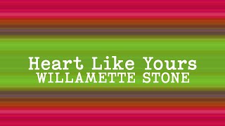 Willamette Stone - Heart Like Yours (Lyrics)