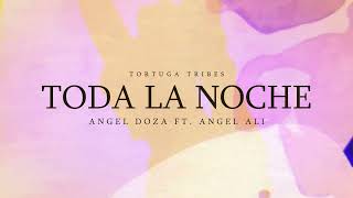 Toda La Noche - Angel Doza Ft. Angel Ali