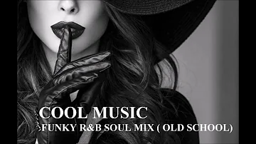 FUNKY R&B SOUL MIX ( OLD SCHOOL )