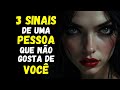 3 SINAIS DE UMA PESSOA QUE NÃO GOSTA DE VOCÊ!