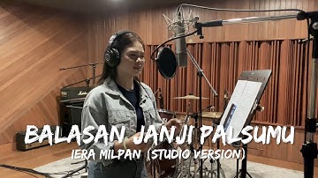 Iera Milpan - Balasan Janji Palsumu (Studio Version)