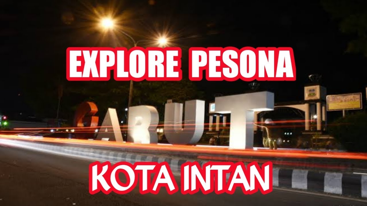 GARUT EXPLORE PESONA KOTA INTAN 
