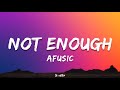 Not Enough Afusic Lyrics