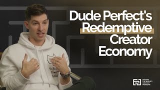 Dude Perfect s Redemptive Creator Economy