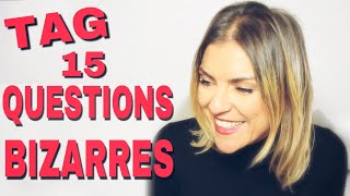 TAG 15 QUESTIONS BIZARRES