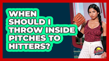 When Should I Throw Inside Pitches To Hitters?