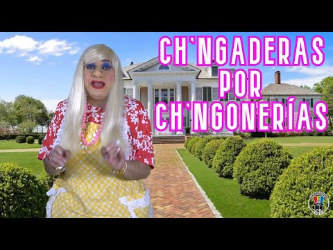 CH'NGADERAS POR CH'NGONERÍAS