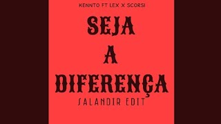 Kennto ft. Lex x Scorsi - Seja A Diferença (SAlANDIR EDIT)