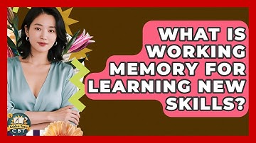 What Is Working Memory For Learning New Skills? - Golden Years CBT