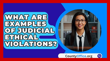 What Are Examples Of Judicial Ethical Violations? - CountyOffice.org