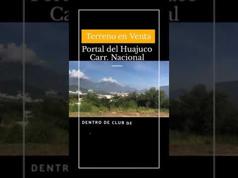 Terreno en venta Carr nacional portal del Huajuco dentro del club de golf la herradura Monterrey N.L