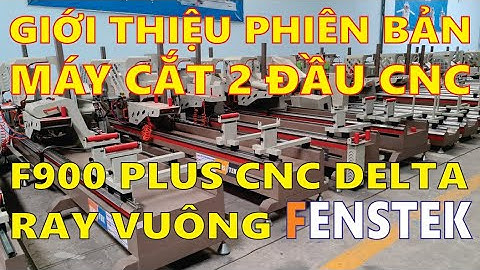 Máy cắt nhôm 2 đầu F900 Plus CNC ray vuông hãng Fenstek Lh Mr Bằng 0902143788