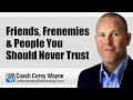 Friends, Frenemies & People You Should Never Trust