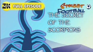Street Football S1 EP19 | The Secret of the Scorpions | Full Episode