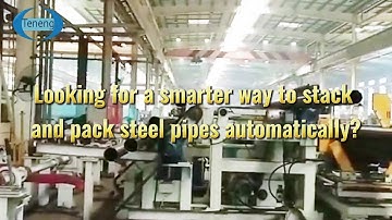 Looking for a smarter way to stack and pack steel pipes automatically?