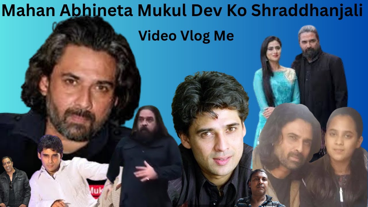 Mahan Abhineta Mukul Dev Ko Shraddhanjali  Video Vlog Me || मुकुल देव को श्रद्धांजलि इस विडिओ मे ||