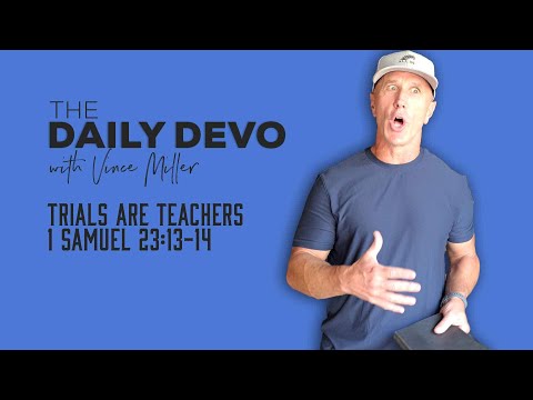 Trials Are Teachers | 1 Samuel 23:13-14