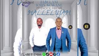 JABULANI JOHN NCWANE ft ENOCK MBEWE HALLELUJAH 2024