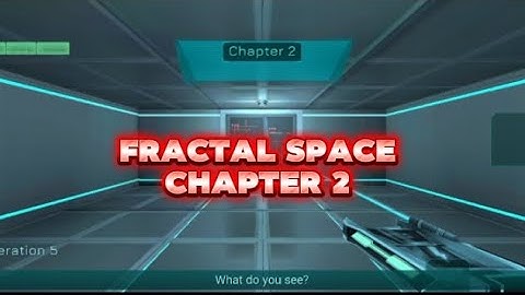 Fractal space-Chapter 2 Half gameplay #2