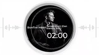Bonfire Heart - James Blunt (Dan Stanciu Edit)
