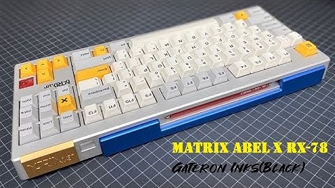 Matrix ABEL X RX-78 with lubed Gateron Inks