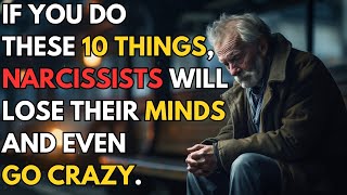 If you do these 10 things, narcissists will lose their minds and even go crazy |npd|narcissism
