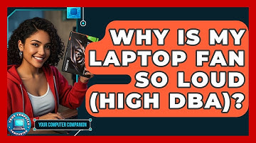 Why Is My Laptop Fan So Loud (high DBA)? - Your Computer Companion