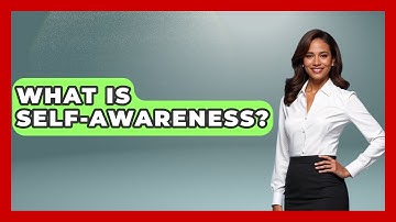 What Is Self-Awareness? - Learn As An Adult