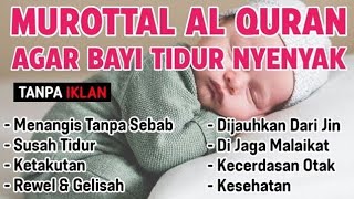 MUROTTAL PENGANTAR TIDUR BAYI AGAR NYENYAK TIDUR & TIDAK REWEL ~ AL QURAN PENGANTAR TIDUR BAYI