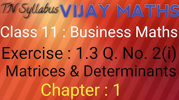TN Syllabus 11th Business Maths Chapter 1 Matrices & Determinants  Exercise 1.3 Q. No. 2(i)