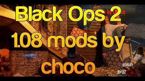 1.08 Black Ops 2 Mods by Choco (Zombies/MP)