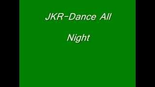 JKR-Dance All Night