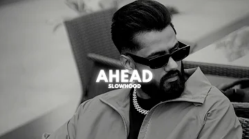 AHEAD - Shooter Kahlon (Slowed Reverb)