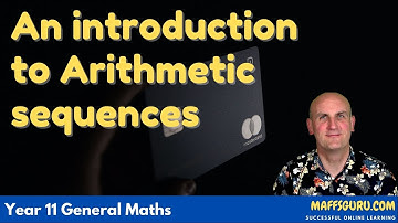 An introduction to Arithmetic sequences | Year 11 General Maths | MaffsGuru.com